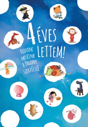 4 éves lettem! – Kedvenc meséink a Pagony szerzőitől