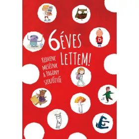 6 éves lettem! – Kedvenc meséink a Pagony szerzőitől