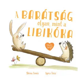A barátság olyan, mint a libikóka