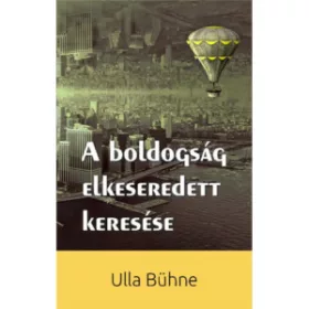 A boldogság elkeseredett keresése