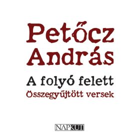 A folyó felett – Összegyűjtött versek