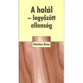 A halál - legyőzött ellenség
