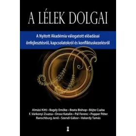   A lélek dolgai – A Nyitott Akadémia válogatott előadásai önfejlesztésről, kapcsolatokról és konfliktuskezelésről