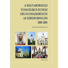   A Magyarországi Evangélikus Egyház Déli Egyházkerülete az ezredfordulón 2000–2001