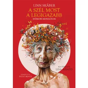 A szél most a legigazabb – Időskori monológok