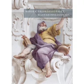   Barokk freskófestészet Magyarországon - III. kötet - Győr-Moson-Sopron és Vas megye
