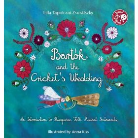   Bartók and the Cricket's Wedding – An Introduction to Hungarian Folk Musical Instruments