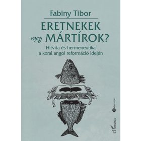 Eretnekek vagy mártírok?