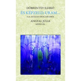 És képzeld, Uram...