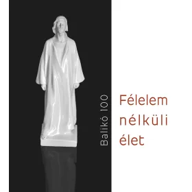 Félelem nélküli élet – Balikó 100
