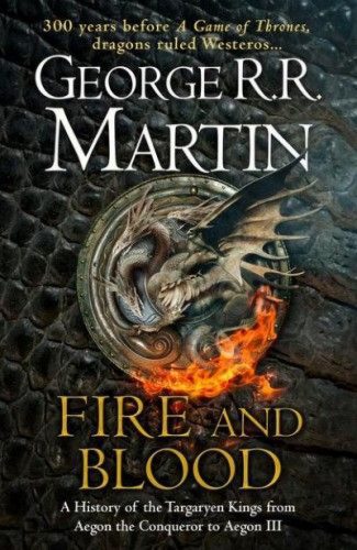 Fire and Blood – A History of the Targaryen Kings from Aegon the Conqueror to Aegon III as scribed by Archmaester Gyldayn