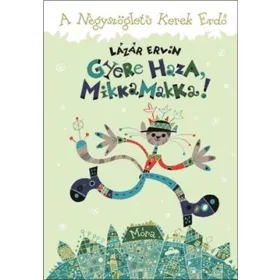 Gyere haza Mikka Makka! – A Négyszögletű Kerek Erdő