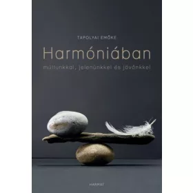 Harmóniában múltunkkal, jelenünkkel és jövőnkkel