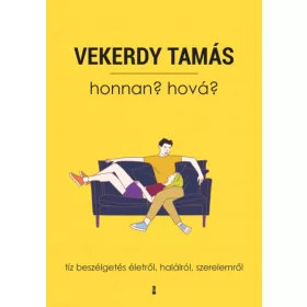   Honnan? Hová? – Tíz beszélgetés életről, halálról, szerelemről