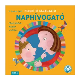  Kerekítő Kacagtató –  Naphívogató. Ölbeli játékok magyar versekre