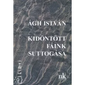 Kidöntött fáink suttogása