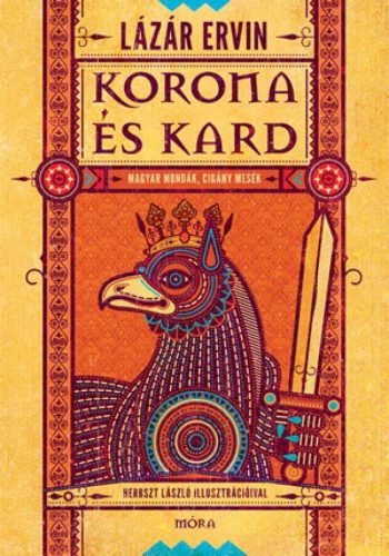 Korona és kard – Magyar mondák, cigány mesék