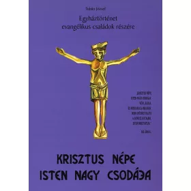 Krisztus népe Isten nagy csodája – Egyháztörténet