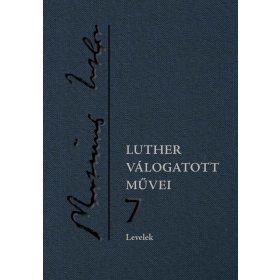 Luther válogatott művei 7. – Levelek