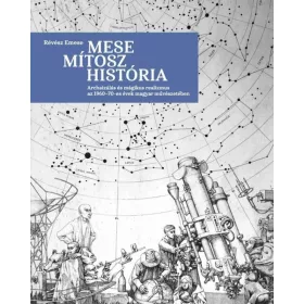   Mese, mítosz, história - Archaizálás és mágikus realizmus az 1960–70-es évek magyar művészetében