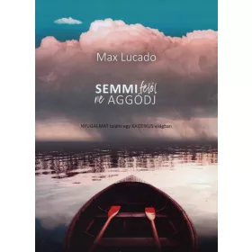 Semmi felől ne aggódj