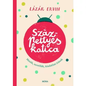   Százpettyes katica – Mesék, novellék, kiadatlan írások
