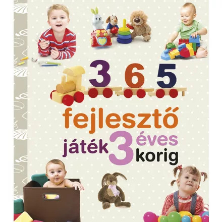 Neveljünk egészséges gyereket - 365 fejlesztő játék 3 éves korig
