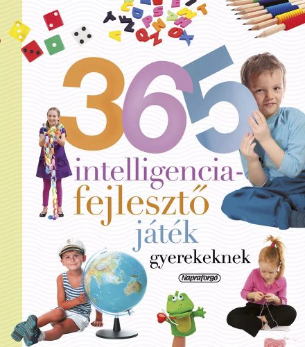 Neveljünk egészséges gyereket - 365 intelligenciafejlesztő
