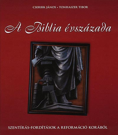 A Biblia évszázada - Szentírás-fordítások a Reformáció korából