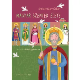 Magyar szentek élete 