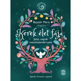 Kerek élet fája – Jeles napok mesekalendáriuma