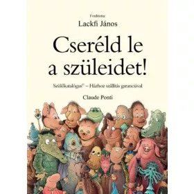   Cseréld le a szüleidet! – Szülőkatalógus – Házhoz szállítás garanciával