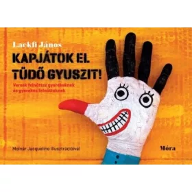   Kapjátok el Tüdő Gyuszit! – Versek felnőttes gyerekeknek gyerekes felnőtteknek