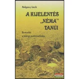   A kijelentés "néma" tanúi-Bevezetés a bibliai numizmatikába