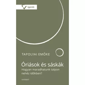   Óriások és sáskák – Hogyan maradhatunk talpon nehéz időkben?
