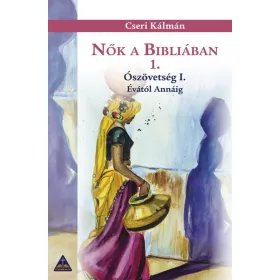 Nők a Bibliában 1. – Ószövetség I. Évától Annáig
