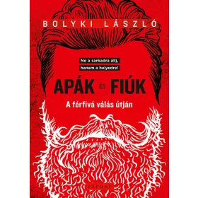 Apák és fiúk – A férfivá válás útján