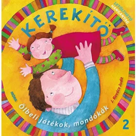   Kerekítő 2. – Ölbeli játékok, mondókák - letölthető hanganyaggal