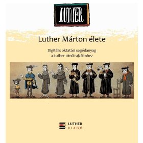   Luther Márton élete - Digitális oktatási segédanyag a Luther című rajzfilmhez