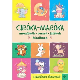 Ciróka-maróka - Móndókák, versek,
játékok kicsiknek