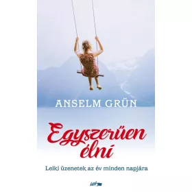 Egyszerűen élni - Lelki üzenetek az év minden napjára 