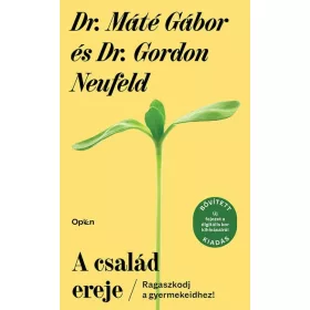 A család ereje - Ragaszkodj a
gyermekeidhez!