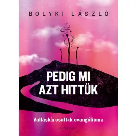 Pedig mi azt hittük