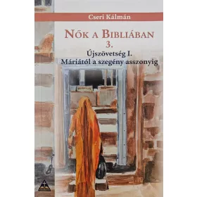   Nők a Bibliában 3. – Újszövetség I. – Máriától a szegény asszonyig