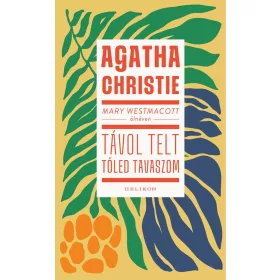 Mary Westmacott: Távol telt tőled tavaszom