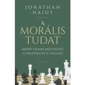   A morális tudat - Miért olyan megosztó a politika és a vallás?