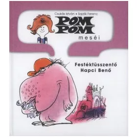 Pom Pom meséi 3. - Festéktüsszentő Hapci Benő
