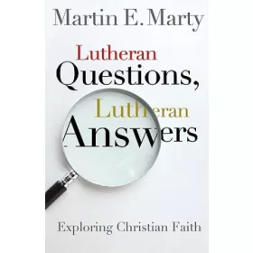 Lutheran Questions, Lutheran Answers