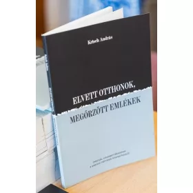 Elvett otthonok, megőrzött emlékek 
