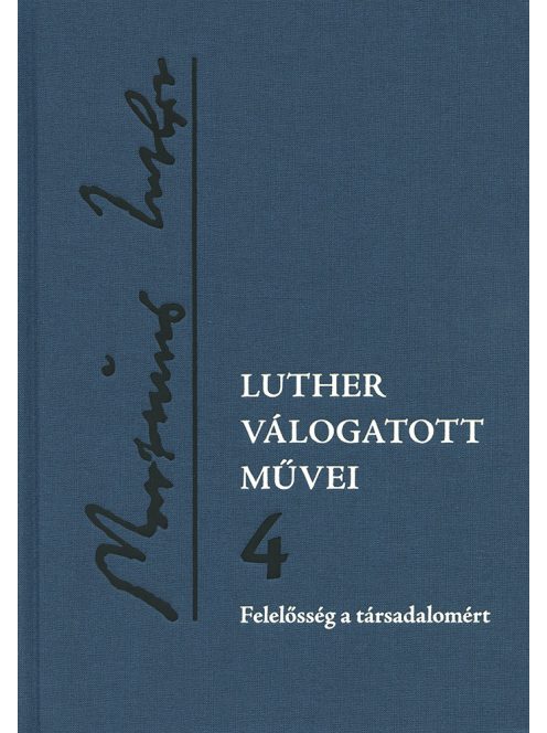 Luther válogatott művei 4. – Felelősség a társadalomért